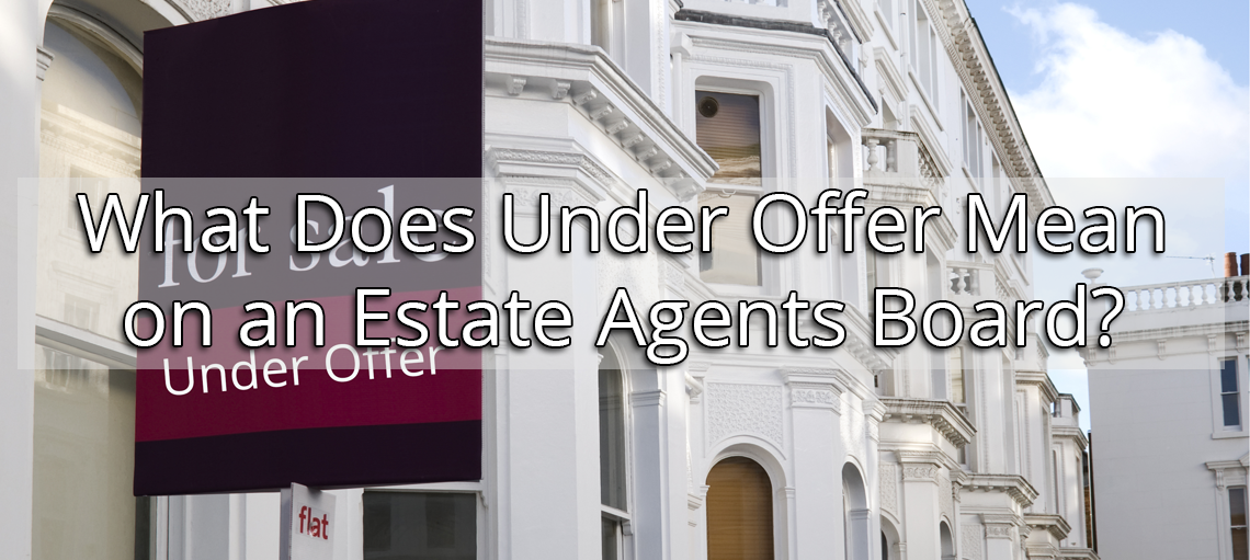 What Does Under Offer Mean on an Estate Agents Board?