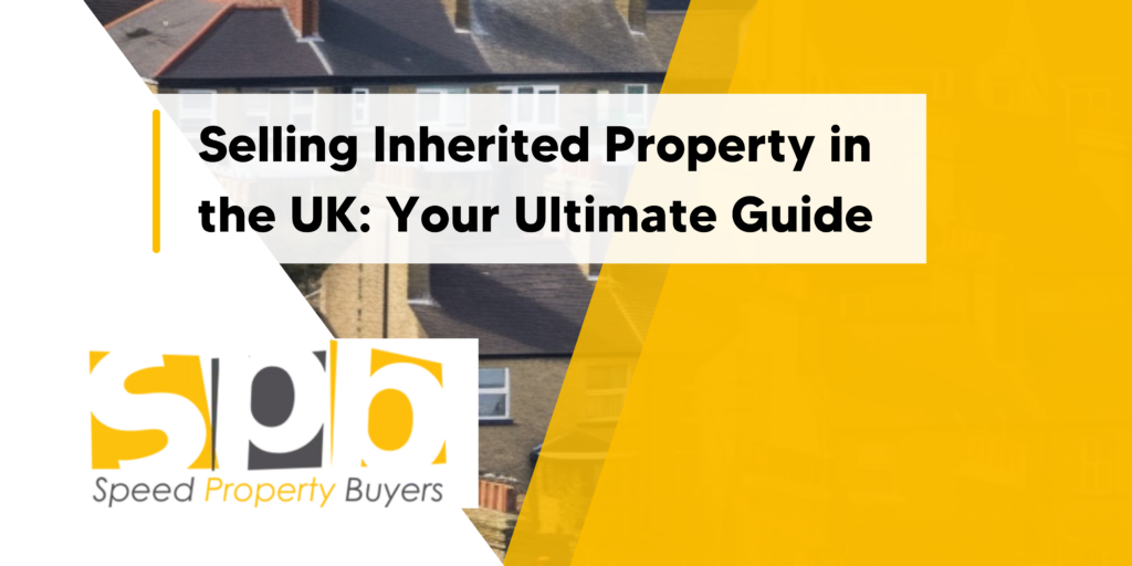 Selling Inherited Property in the UK: [Updated April 2025] - Speed ...