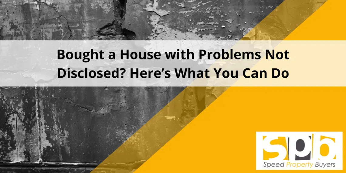 feat image - Bought a House with Problems Not Disclosed UK? Here’s What You Can Do